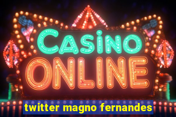 twitter magno fernandes